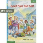 Geef hier die bal! / Klavertje twee-serie / AVI 4, Verzenden, Gelezen, J. van Aalst