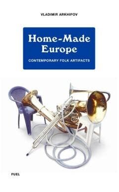 Home-Made Europe: 9780956896230 Vladimir Arkhipov, Verzenden, Zo goed als nieuw, Vladimir Arkhipov