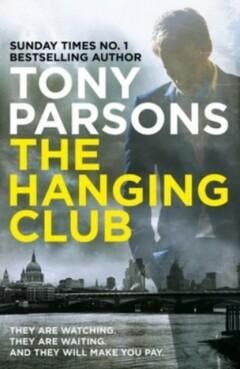 The Hanging Club 9781784755119 Tony Parsons, Verzenden, Tony Parsons