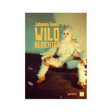 Wildberichten 9789460681738 Johanna Geels, Verzenden, Johanna Geels