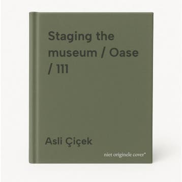Staging the museum / Oase / 111 9789462086975 Asli Çiçek, Verzenden, Zo goed als nieuw, Asli Çiçek