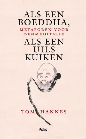 Als een Boeddha, als een uilskuiken 9789463105828 Tom Hannes, Verzenden, Tom Hannes