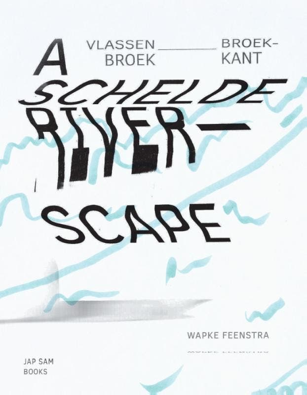 A Schelde riverscape 9789490322557 Wapke Feenstra, Livres, Langue | Anglais, Envoi