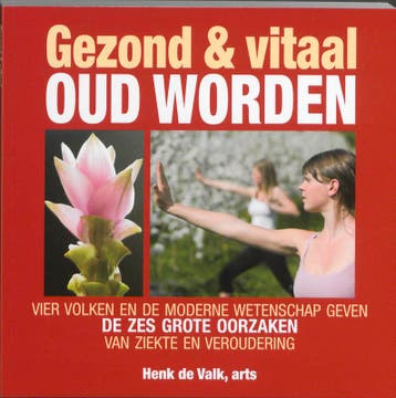 Gezond & vitaal oud worden 9789038919256 H. de Valk, Verzenden, Gelezen, H. de Valk