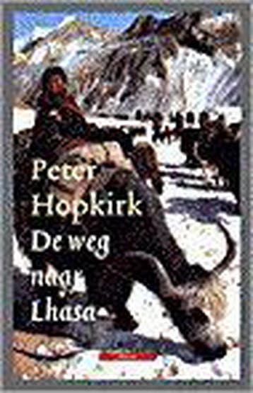 De weg naar Lhasa 9789045003054 P. Hopkirk, Verzenden, Gelezen, P. Hopkirk