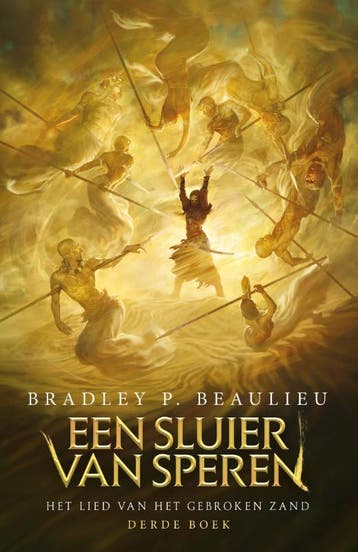 Een sluier van speren / Het lied van het gebroken zand / 3, Verzenden, Bradley P. Beaulieu