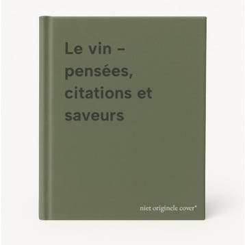 Le vin - pensées, citations et saveurs 9789460331565, Verzenden, Gelezen