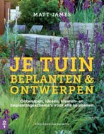 Je tuin beplanten & ontwerpen 9789462501171 Matt James, Boeken, Verzenden, Zo goed als nieuw, Matt James