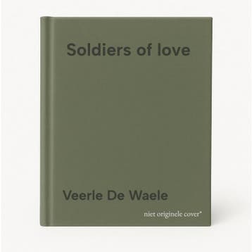 Soldiers of love 9789401499729 Veerle De Waele, Boeken, Verzenden, Gelezen, Veerle De Waele