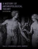 A History of Anthropological Theory, Fifth Edition, Verzenden, Zo goed als nieuw, Paul A. Erickson