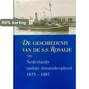 De geschiedenis van de S.S. Rosalie 9789074597326, Verzenden, A. de Graaff