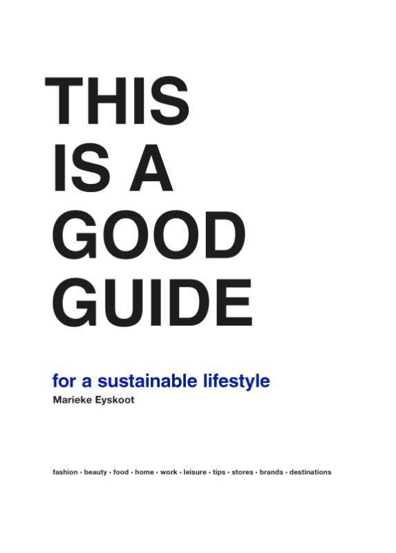 This is a Good Guide - for a Sustainable Lifestyle, Boeken, Taal | Engels, Zo goed als nieuw, Verzenden