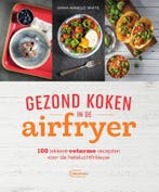 Gezond koken in de airfryer 9789022337332 Dana Angelo White, Verzenden, Zo goed als nieuw, Dana Angelo White