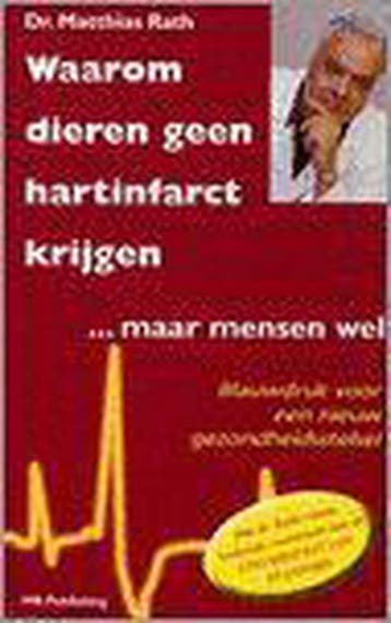 Waarom Dieren Geen Hartinfarct Krijgen... Maar Mensen Wel, Boeken, Verzenden, Gelezen, M. Rath