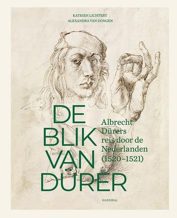De Blik Van Durer, Albrecht Durers Reis Door De Nederlanden, Boeken, Verzenden, Nieuw, Katrien Lichtert-Alexandra Van Dongen
