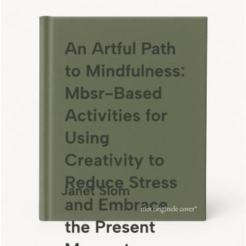 An Artful Path to Mindfulness: Mbsr-Based Activities for, Verzenden, Janet Slom