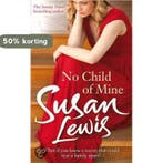 No Child of Mine 9781846059513 Susan Lewis, Verzenden, Susan Lewis
