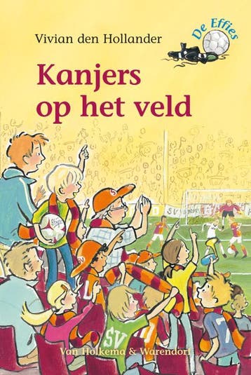 Kanjers op het veld / De Effies 9789000307418, Verzenden, Zo goed als nieuw, Vivian den Hollander