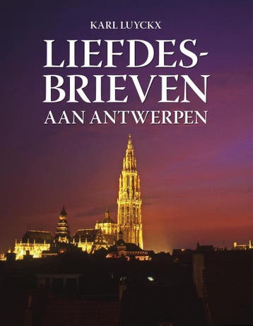 Liefdesbrieven aan Antwerpen 9789028974357 Luyckx Karel, Livres, Verzenden, Luyckx Karel