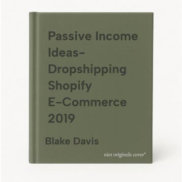 Passive Income Ideas- Dropshipping Shopify E-Commerce 2019, Verzenden, Blake Davis