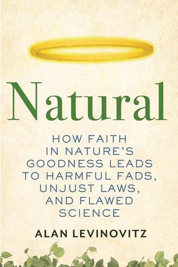 Natural How Faith in Natures Goodness Leads to Harmful, Verzenden, Zo goed als nieuw, Alan Levinovitz