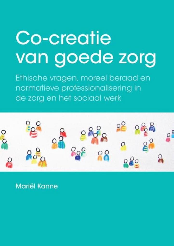 Co-creatie van goede zorg 9789463010832 Mariël Kanne, Boeken, Politiek en Maatschappij, Gelezen, Verzenden