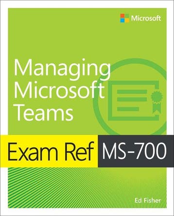 Exam Ref- Exam Ref MS-700 Managing Microsoft Teams Ed Fisher, Verzenden, Ed Fisher