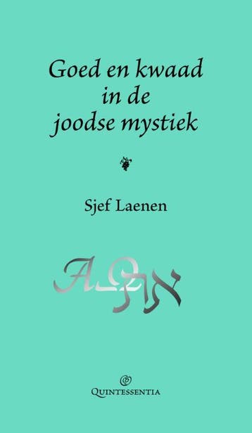 Goed en kwaad in de joodse mystiek 9789079449071 Sjef Laenen, Verzenden, Zo goed als nieuw, Sjef Laenen