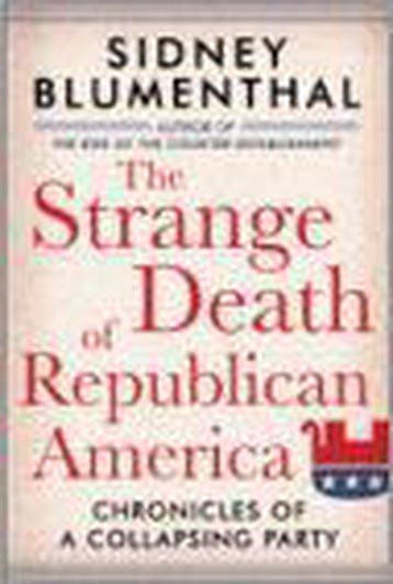 The Strange Death Of Republican America 9781402757891, Verzenden, Sidney Blumenthal