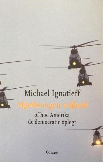 Afgedwongen vrijheid 9789059360280 M. Ignatieff, Verzenden, M. Ignatieff