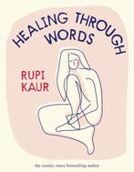 Healing Through Words 9781398518797 Rupi Kaur, Boeken, Verzenden, Zo goed als nieuw, Rupi Kaur