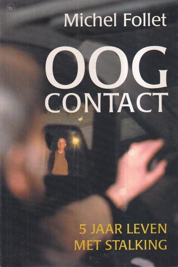 OOGCONTACT 5 JAAR LEVEN MET STALKING 9789044302813 M. Follet, Verzenden, Gelezen, M. Follet