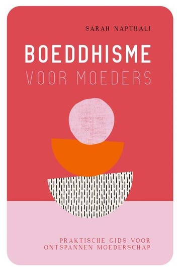 Boeddhisme voor moeders 9789401304894 S. Napthali, Boeken, Verzenden, Zo goed als nieuw, S. Napthali