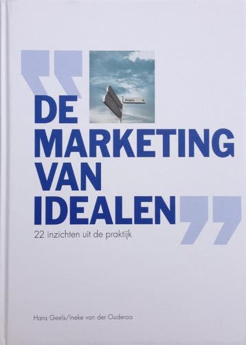 De marketing van idealen 9789082049206 Hans Geels, Boeken, Verzenden, Gelezen, Hans Geels