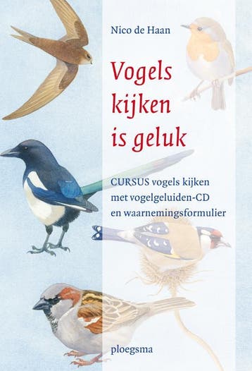 Vogels kijken is geluk 9789021667904 Nico de Haan, Verzenden, Nico de Haan