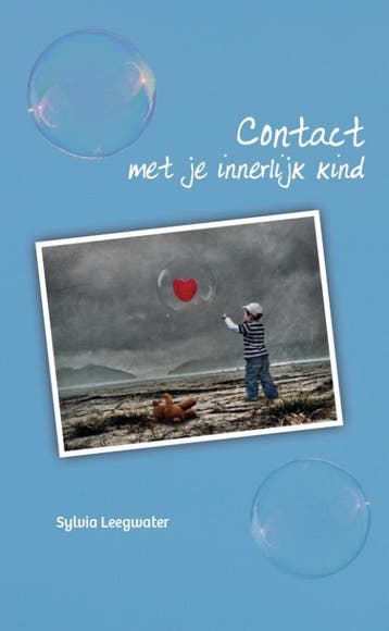 Contact met je innerlijk kind 9789055993383 Sylvia Leegwater, Verzenden, Sylvia Leegwater