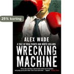 Wrecking Machine 9781416522539 Alex Wade, Verzenden, Alex Wade