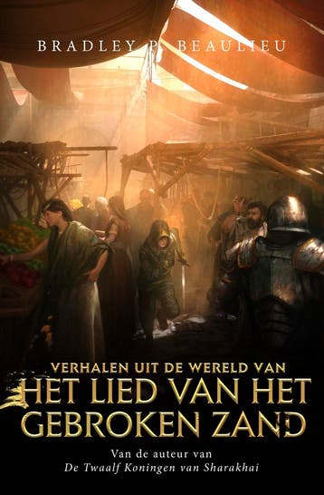Verhalen Uit De Wereld Van Het Lied Van Het Gebroken Zand, Verzenden, Nieuw, Bradley P. Beaulieu