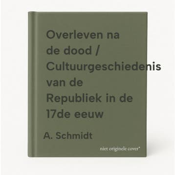 Overleven na de dood / Cultuurgeschiedenis van de Republiek, Verzenden, Zo goed als nieuw, A. Schmidt