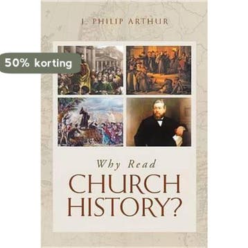 Why Read Church History? 9781848715271 J Philip Arthur, Verzenden, Gelezen, J Philip Arthur