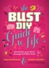The Bust DIY Guide to Life 9781584798965 Debbie Stoller, Verzenden, Gelezen, Debbie Stoller