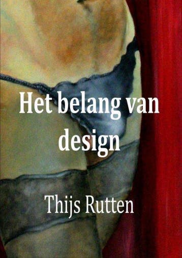 Het belang van design 9789464059670 Thijs Rutten, Boeken, Verzenden, Zo goed als nieuw, Thijs Rutten