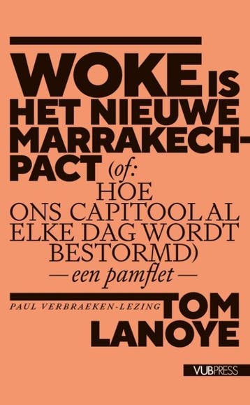Woke is het nieuwe Marrakech-pact (of: Hoe ons Capitool al, Verzenden, Zo goed als nieuw, Tom Lanoye