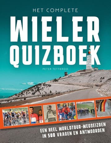 Het complete wielerquizboek 9789493358966 Peter Tetteroo, Verzenden, Zo goed als nieuw, Peter Tetteroo