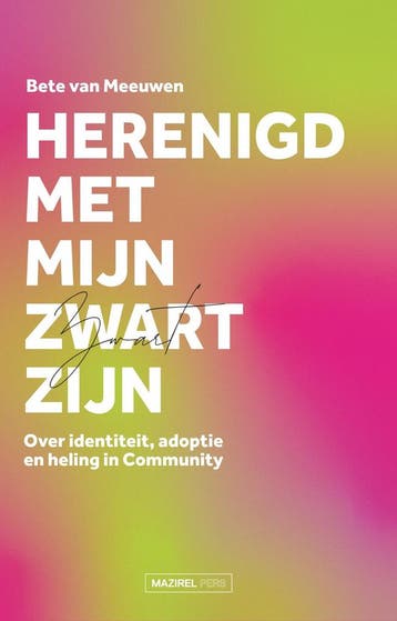 Herenigd met mijn zwart zijn 9789464565997 Bete van Meeuwen, Verzenden, Gelezen, Bete van Meeuwen