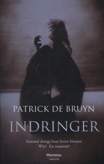 Indringer 9789022327937 Patrick De Bruyn, Verzenden, Gelezen, Patrick De Bruyn