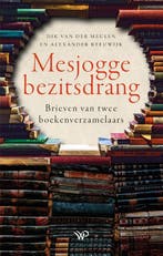 Mesjogge Bezitsdrang 9789464562361, Verzenden, Nieuw, Dik van der Meulen-Alexander Reeuwijk