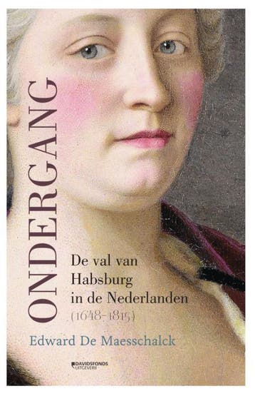 Ondergang. De Val Van Habsburg In De Nederlanden (1648-1815), Verzenden, Nieuw, Edward De Maesschalck