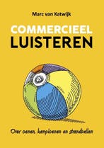 Commercieel luisteren 9789082073409 Marc van Katwijk, Verzenden, Gelezen, Marc van Katwijk