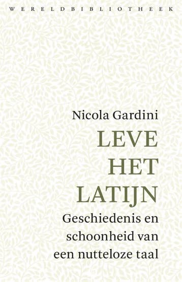 Leve het Latijn 9789028427747 Nicola Gardini, Verzenden, Nicola Gardini